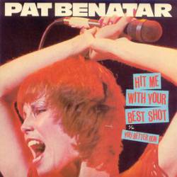 Pat Benatar : Hit Me with Your Best Shot - You Better Run